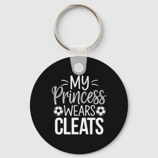 My Princess Wears Cleats Soccer Dad  Sleutelhanger