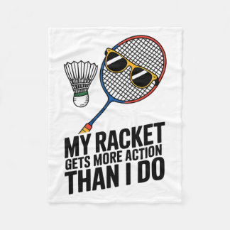 My Racket Gets More Action Than I Do Funny Badmint Fleece Deken