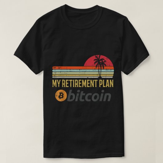 My Retirement Plan Bitcoin Design T-shirt (Design voorkant)