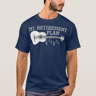 My Retirement Plan Guitar Musicians Funny Cute T-shirt