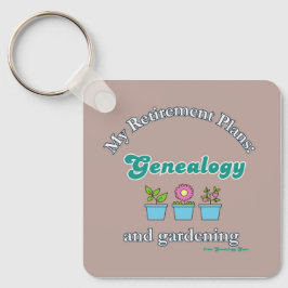 My Retirement Plans: Genealogy and Gardening Sleutelhanger