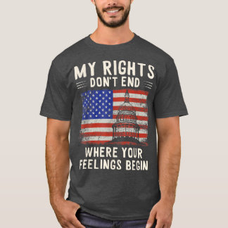 My Rights Dont End Where Your Feelings Begin Capit T-shirt