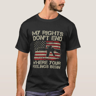 My Rights Don'T End Where Your Feelings Begin On B T-shirt
