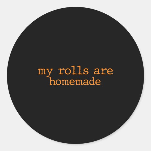 My Rolls Are Homemade Thanksgiving Family Dinner K Ronde Sticker (Voorkant)