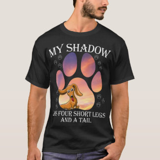 My Shadow Has Four Short Legs And A Tail T-shirt