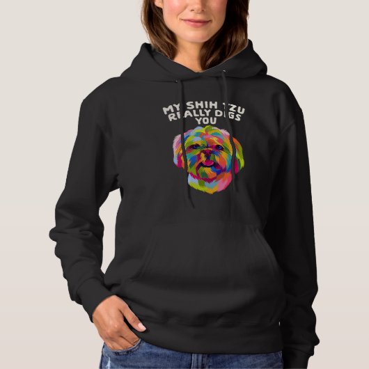My Shih Tzu Really Digs You Dog Breed Humor Puppy Hoodie (Voorkant)
