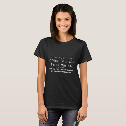 My Silence Doesnt Mean I Agree With You  T-shirt (Voorkant volledig)