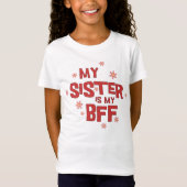 My Sister Is My BFF T-Shirt (Devant)