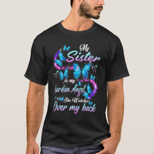 My Sister is My Guardian Angel She Watches Over My T-shirt