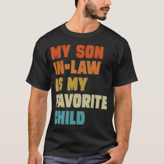 My Son In Law Is My Favorite Child Family Humor Da T-shirt