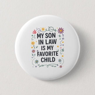 My Son In Law Is My Favorite Child Funny Family Ma Ronde Button 5,7 Cm