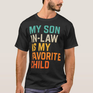 My Son In Law Is My Favorite Child Funny Fathers D T-shirt