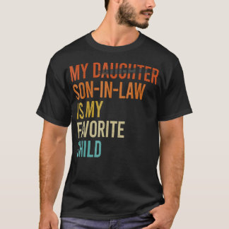 My Son In Law Is My Favorite Child Funny Replaced  T-shirt
