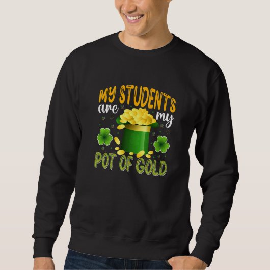 My Students Are My Pot Of Gold, Teacher St Patrick Trui (Voorkant)