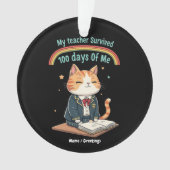 My Teacher Survived 100 Days of Me  Ornament (voorkant)