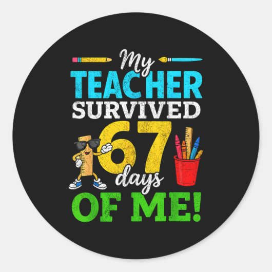 My Teacher Survived 67 Days Of Me Funny Students 6 Ronde Sticker (Voorkant)