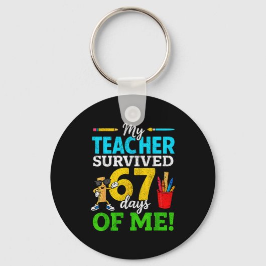 My Teacher Survived 67 Days Of Me Funny Students 6 Sleutelhanger (Voorkant)