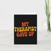 My Therast Gave Up Funny Retro Quote  Kaart (Voorkant)