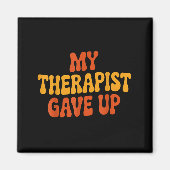 My Therast Gave Up Funny Retro Quote  Magneet (Voorkant)