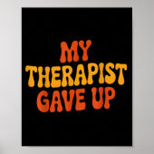 My Therast Gave Up Funny Retro Quote Poster (Voorkant)