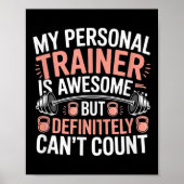 My Trainer Is Awesome But Definitely Can't Count  Poster (Voorkant)