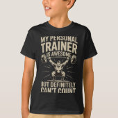 My Trainer Is Awesome But Definitely Can't Count T-shirt (Voorkant)