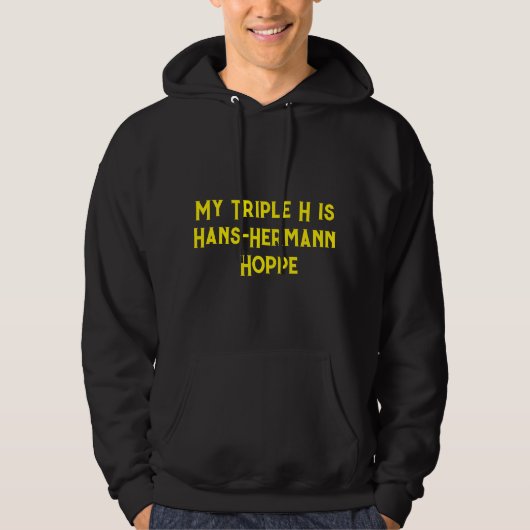 "My Triple H is Hans-Hermann Hoppe" sweat - shirt  (Devant)
