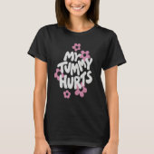 My Tummy Hurt Pink Flower Retro Groovy T-shirt (Voorkant)