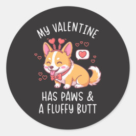 My Valentine Has Paws and a Fluffy Butt Cute Corgi Ronde Sticker