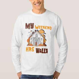 My Weekend Has Walls T-shirt