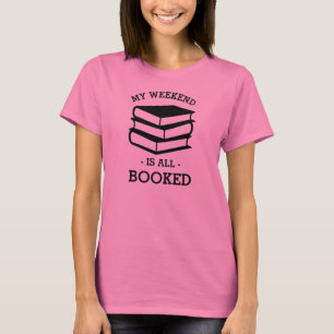 My Weekend is All Booked Funny Shirt