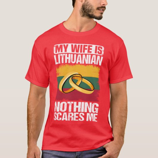 My Wife Is Lithuanian Nothing Scares Me family T-shirt (Voorkant)