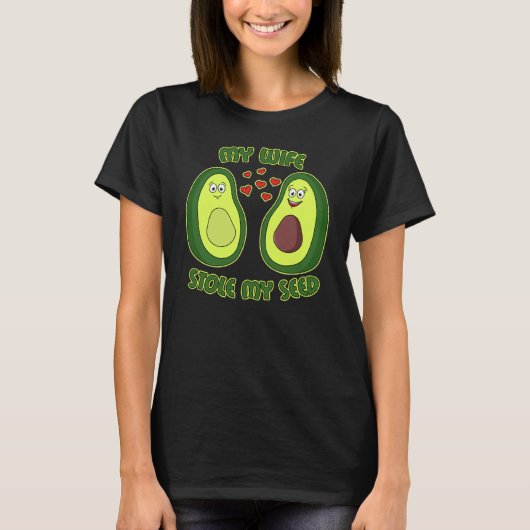 My Wife Stole My Seed Avocado T-shirt (Voorkant)