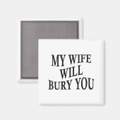 My Wife Will Bury You Funny Husband Sarcastic Sayi Magneet (Voorkant / Achterkant)
