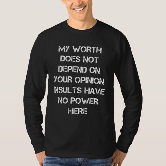My worth does not depend on  Sarcastic mens & wome T-shirt (Voorkant)