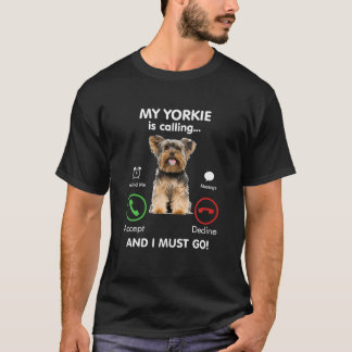 My Yorkie is Calling Funny Gift Puppy Yorkshire Mo T-shirt