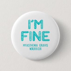 Myasthenia Gravis Warrior - IK BEN FINE Ronde Button 5,7 Cm