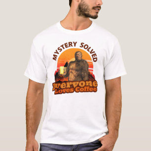 Mysterie Opgelost Iedereen Houdt van Koffie Bigfoo T-shirt