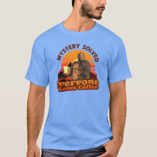 Mysterie Opgelost Iedereen Houdt van Koffie Bigfoo T-shirt