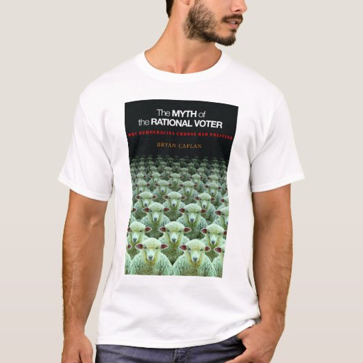 Myth of the Rational Voter T-shirt (Voorkant)
