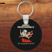 N Up Drinking Shirt Design Don't Sll Drink Resnsib Sleutelhanger (Voorkant)