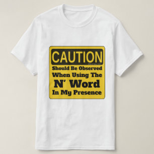 N Word T-shirt