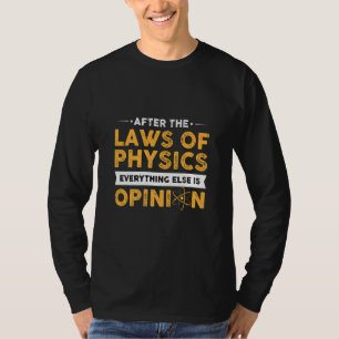 Na de wetten van de fysica is alles anders opini t-shirt