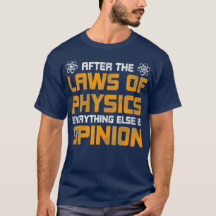 Na de wetten van de fysica is alles anders t-shirt