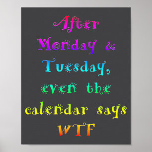 Na Maandag Dinsdag Grappige Kalender Zegt Wtf Poster