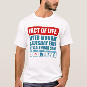 Na Maandag En Dinsdag Zegt De Kalender Ook WTF T-shirt