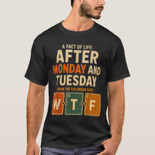 Na Maandag En Dinsdag Zegt De Kalender Zelfs T-shirt