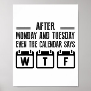 Na Maandag En Dinsdag Zegt De Kalender Zelfs Wt Poster