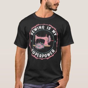 Naaien is mijn Superpower Funny Sewer Crafting Lov T-shirt