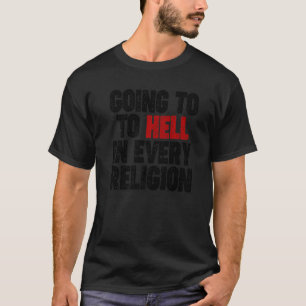 Naar de hel gaan in elke religie t-shirt